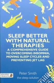 Sleep Better With Natural Therapies libro in lingua di Smith Peter