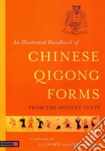 An Illustrated Handbook of Chinese Qigong Forms from the Ancient Texts libro in lingua di Jingwei Li (COM), Jianping Zhu (COM)