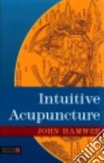 Intuitive Acupuncture libro in lingua di Hamwee John