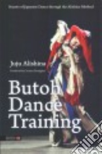 Butoh Dance Training libro in lingua di Alishina Juju, Torregiani Corinna (TRN)