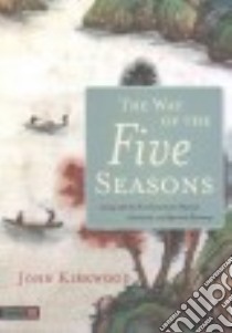 The Way of the Five Seasons libro in lingua di Kirkwood John