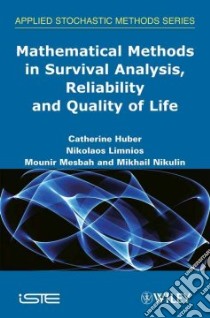 Mathematical Methods in Survival Analysis, Reliability and Quality of Life libro in lingua di Huber Catherine, Limnios Nikolaos, Mesbah Mounir, Nikulin Mikhail