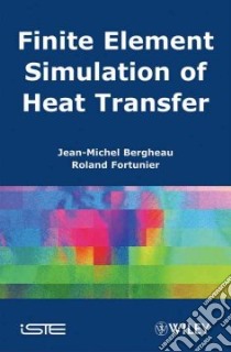 Finite Element Simulation of Heat Transfer libro in lingua di Bergheau Jean-michel