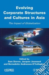Evolving Corporate Structures and Cultures in Asia libro in lingua di Dzever Sam (EDT), Jaussaud Jacques (EDT), Andreosso-O'Callaghan Bernadette (EDT)