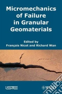 Micromechanics of Failure in Granular Geomaterials libro in lingua di Nicot Francois (EDT), Wan Richard (EDT)