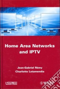 Home Area Networks and IPTV libro in lingua di Remy Jean-gabriel, Letamendia Charlotte