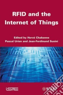 Rfid and the Internet of Things libro in lingua di Chabanne Harve (EDT), Urien Pascal (EDT), Susini Jean-ferdinand (EDT)