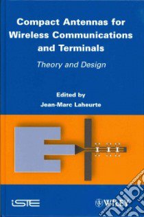 Compact Antennas for Wireless Communications and Terminals libro in lingua di Laheurte Jean-Marc (EDT)