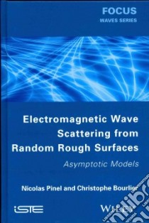 Electromagnetic Wave Scattering from Random Rough Surfaces libro in lingua di Pinel Nicolas, Bourlier Christophe
