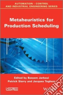 Metaheuristics for Production Scheduling libro in lingua di Jarboui Bassem (EDT), Siarry Patrick (EDT), Teghem Jacques (EDT)