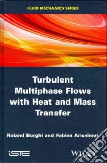 Turbulent Multiphase Flows With Heat and Mass Transfer libro in lingua di Borghi Roland, Anselmet Fabien