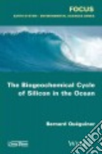 The Biogeochemical Cycle of Silicon in the Ocean libro in lingua di Quéguiner Bernard