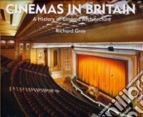 Cinemas in Britain libro in lingua di Richard Gray