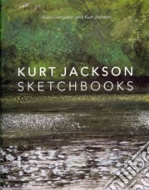 Kurt Jackson Sketchbooks libro in lingua di Jackson Kurt, Livingston Alan