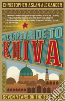 A Carpet Ride to Khiva libro in lingua di Alexander Christopher Aslan