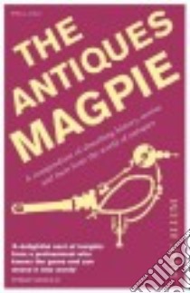 The Antiques Magpie libro in lingua di Allum Marc