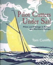 Pilot Cutters Under Sail libro in lingua di Cunliffe Tom