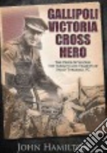 Gallipoli Victoria Cross Hero libro in lingua di Hamilton John