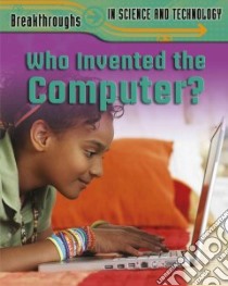 Who Invented the Computer? libro in lingua di Snedden Robert