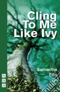 Cling to Me Like Ivy libro in lingua di Ellis Samantha