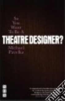 So You Want to Be a Theatre Designer? libro in lingua di Pavelka Michael, Chitty Alison (FRW)