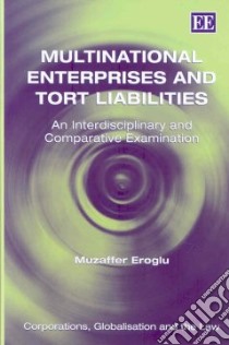 Multinational Enterprises and Tort Liabilities libro in lingua di Eroglu Muzaffer