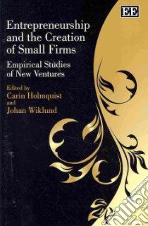 Entrepreneurship and the Creation of Small Firms libro in lingua di Holmquist Carin, Wiklund Johan