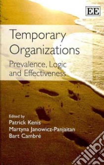 Temporary Organizations libro in lingua di Kenis Patrick (EDT), Janowicz-panjaitan Martyna (EDT), Cambre Bart (EDT)