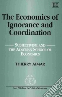 The Economics of Ignorance and Coordination libro in lingua di Aimar Thierry