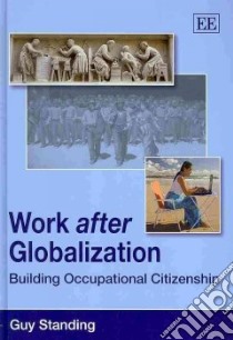 Work After Globalisation libro in lingua di Standing Guy
