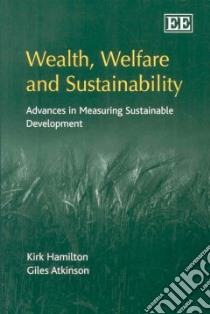 Wealth, Welfare and Sustainability libro in lingua di Hamilton Kirk, Atkinson Giles