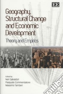 Geography, Structural Change and Economic Development libro in lingua di Salvadori Neri (EDT), Commendatore Pasquale (EDT), Tamberi Massimo (EDT), Elgar Edward (EDT)