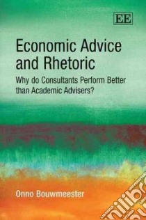 Economic Advice and Rhetoric libro in lingua di Bouwmeester Onno
