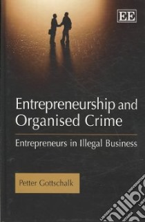 Entrepreneurship and Organised Crime libro in lingua di Gottschalk Petter
