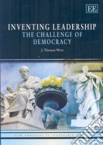 Inventing Leadership libro in lingua di Wren J. Thomas