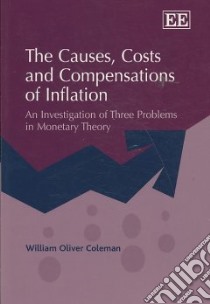 The Causes, Costs and Compensations of Inflation libro in lingua di Coleman William Oliver