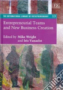 Entrepreneurial Teams and New Business Creation libro in lingua di Wright Mike (EDT), Vanaelst Iris (EDT)