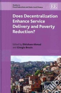 Does Decentralization Enhance Service Delivery and Poverty Reduction? libro in lingua di Ahmad Ehtisham (EDT), Brosio Giorgio (EDT)