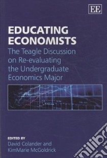 Educating Economists libro in lingua di Colander David (EDT), McGoldrick Kimmarie (EDT)