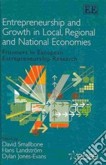 Entrepreneurship and Growth in Local, Regional and National Economies libro in lingua di Smallbone David (EDT), Landstrom Hans (EDT), Jones-Evans Dylan (EDT)