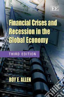 Financial Crises and Recession in the Global Economy libro in lingua di Allen Roy E.