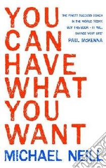 You Can Have What You Want libro in lingua di Michael Neill