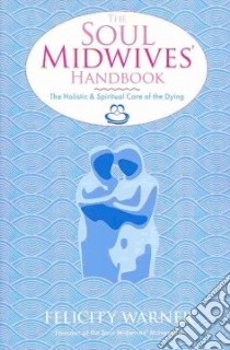 Soul Midwives' Handbook libro in lingua di Felicity Warner