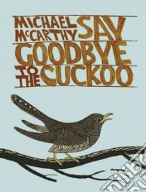 Say Goodbye to the Cuckoo libro in lingua di Michael McCarthy