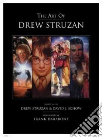 The Art of Drew Struzan libro in lingua di Struzan Drew, Schow David J., Darabont Frank (ILT)