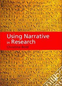 Using Narrative in Research libro in lingua di Bold Christine