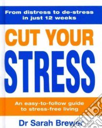 Cut Your Stress libro in lingua di Sarah Brewer