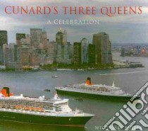 Cunard's Three Queens libro in lingua di Miller William H.