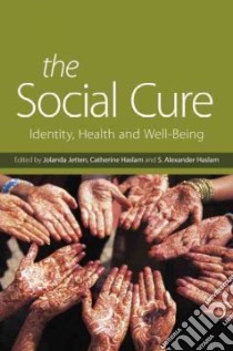The Social Cure libro in lingua di Jetten Jolanda (EDT), Haslam Catherine (EDT), Haslam S. Alexander (EDT)