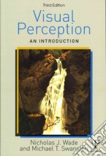 Visual Perception libro in lingua di Wade Nicholas J., Swanston Michael T.